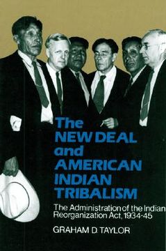 portada the new deal and american indian tribalism: the administration of the indian reorganization act, 1934-45 (en Inglés)