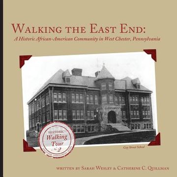 portada Walking the East End, Expanded Edition: A Historic African-American Community in West Chester, Pennsylvania (en Inglés)
