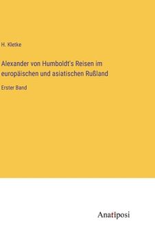 portada Alexander von Humboldt's Reisen im europäischen und asiatischen Rußland: Erster Band (en Alemán)