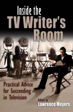 portada Inside the tv Writer's Room: Practical Advice for Succeeding in Television (Television and Popular Culture) 