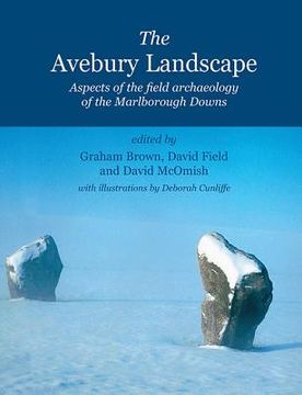 portada The Avebury Landscape: Aspects of the Field Archaeology of the Marlborough Downs (en Inglés)