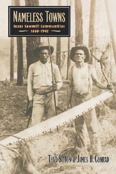 portada nameless towns: texas sawmill communities, 1880-1942 (en Inglés)