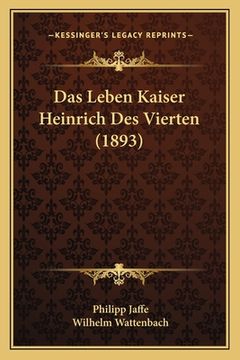 portada Das Leben Kaiser Heinrich Des Vierten (1893) (en Alemán)