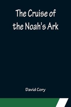portada The Cruise of the Noah's Ark (en Inglés)