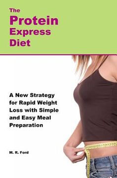 portada The Protein Express Diet: Rapid Weight Loss with a Simplified Low Carb, High Protein Diet (en Inglés)
