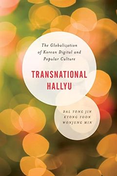 portada Transnational Hallyu: The Globalization of Korean Digital and Popular Culture (Asian Cultural Studies: Transnational and Dialogic Approaches) (en Inglés)