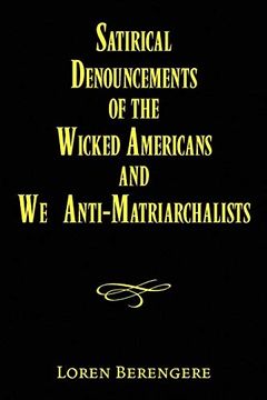 portada Satirical Denouncements of the Wicked Americans and we Anti-Matriarchalists (en Inglés)