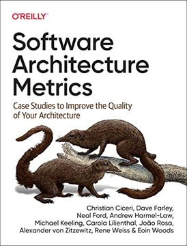 portada Software Architecture Metrics: Case Studies to Improve the Quality of Your Architecture (in English)
