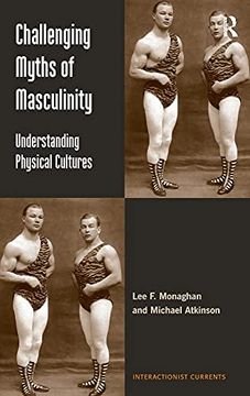 portada Challenging Myths of Masculinity: Understanding Physical Cultures (Interactionist Currents) (en Inglés)