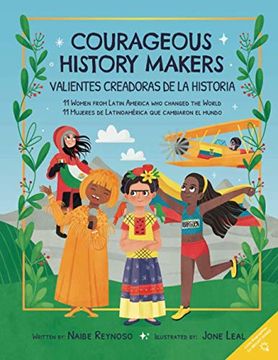 portada Courageous History Makers: 11 Women From Latin America who Changed the World (in English)
