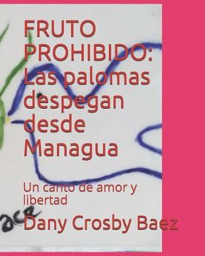 portada Fruto Prohibido: Las Palomas Despegan Desde Managua: Un Canto de Amor Y Libertad