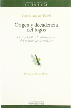 portada Origen y Decadencia del Logos: Giorgio Colli y Afirmacion Del.