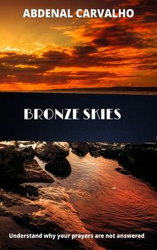 portada Bronze Skies: Understand why your prayers are not answered