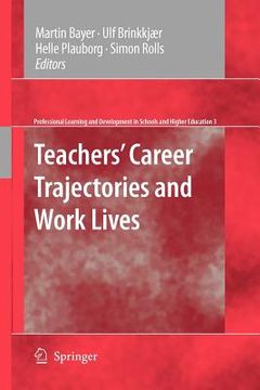 portada Teachers'Career Trajectories and Work Lives: 3 (Professional Learning and Development in Schools and Higher Education) (en Inglés)