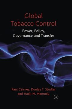 portada Global Tobacco Control: Power, Policy, Governance and Transfer (en Inglés)
