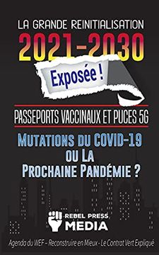 portada La Grande Réinitialisation 2021-2030 Exposée! Passeports Vaccinaux et Puces 5g, Mutations du Covid-19 ou la Prochaine Pandémie? Agenda du wef -. Contrat Vert Expliqué (5) (Truth Anonymous) (en Francés)