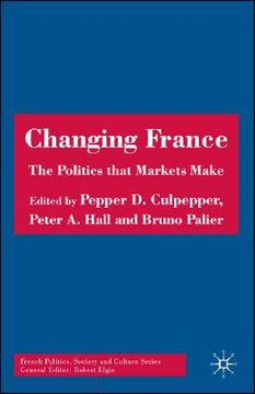 portada changing france: the politics that markets make (in English)