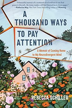 portada A Thousand Ways to pay Attention: A Memoir of Coming Home to my Neurodivergent Mind (in English)