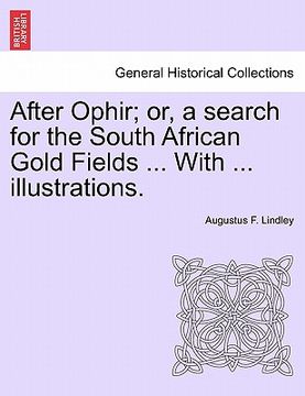 portada after ophir; or, a search for the south african gold fields ... with ... illustrations. (en Inglés)