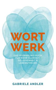 portada Wortwerk: Das Journaling-Buch für Mehr Klarheit, Gelassenheit und Lebensfreude (en Alemán)