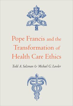 portada Pope Francis and the Transformation of Health Care Ethics (en Inglés)