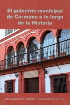 portada El gobierno municipal de Carmona a lo largo de la Historia: Actas VIII Congreso de Historia de Carmona