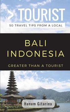 portada Greater Than a Tourist- Bali Indonesia: 50 Travel Tips from a Local (en Inglés)