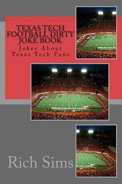 portada Texas Tech Football Dirty Joke Book: Jokes About Texas Tech Fans (en Inglés)
