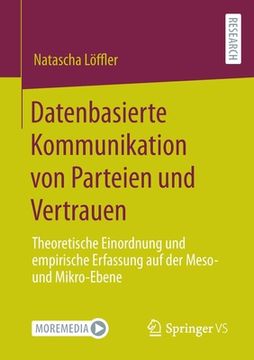 portada Datenbasierte Kommunikation Von Parteien Und Vertrauen: Theoretische Einordnung Und Empirische Erfassung Auf Der Meso- Und Mikro-Ebene 