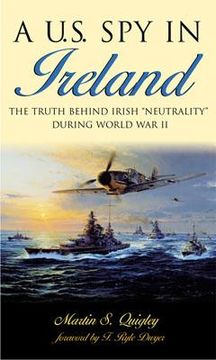 portada A U.S. Spy in Ireland: The Truth Behind Irish "Neutrality" During World War II (en Inglés)