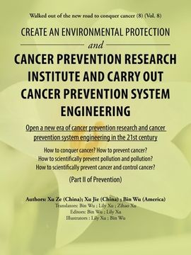 portada Create an Environmental Protection and Cancer Prevention Research Institute and Carry out Cancer Prevention System Engineering: Walked out of the New (en Inglés)