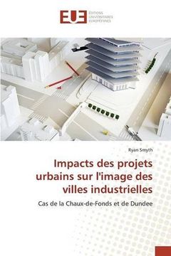 portada Impacts des projets urbains sur l'image des villes industrielles