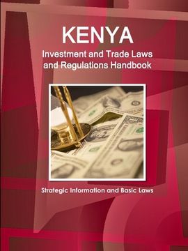 portada Kenya Investment and Trade Laws and Regulations Handbook - Strategic Information and Basic Laws (en Inglés)