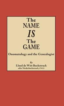 portada Name Is the Game: Onomatology and the Genealogist