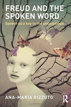 portada Freud and the Spoken Word: Speech as a key to the Unconscious 