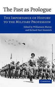 portada The Past as Prologue: The Importance of History to the Military Profession (in English)