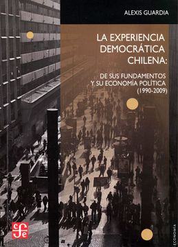 portada La Experiencia Democrática Chilena: De sus Fundamentos y su Economía Política (1990-2009)