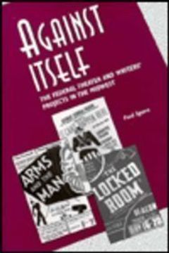portada Against Itself: Federal Theater and Writers' Projects in the Midwest (Aristotelian Society Series; 15) (en Inglés)