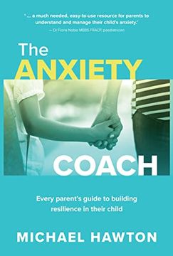 portada Anxiety Coach: Every Parent’S Guide to Building Resilience in Their Child (en Inglés)