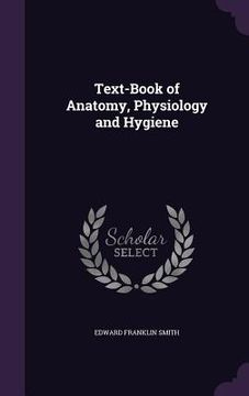 portada Text-Book of Anatomy, Physiology and Hygiene (en Inglés)