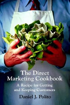 portada the direct marketing cookbook: a recipe for getting and keeping customers (en Inglés)