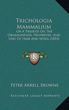 portada trichologia mammalium: or a treatise on the organization, properties, and uses of hair and wool (1853)