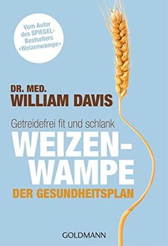 portada Weizenwampe - der Gesundheitsplan: Getreidefrei fit und Schlank - vom Autor des Spiegel-Bestsellers "Weizenwampe" (en Alemán)