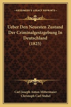 portada Ueber Den Neuesten Zustand Der Criminalgestzgebung In Deutschland (1825) (in German)