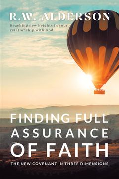 portada Finding Full Assurance of Faith: The New Covenant in Three Dimensions (en Inglés)