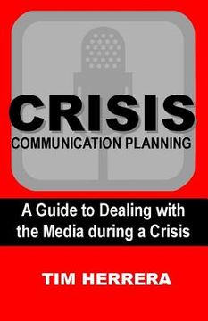 portada Crisis Communication Planning: A Guide to Dealing with the Media During a Crisis (in English)