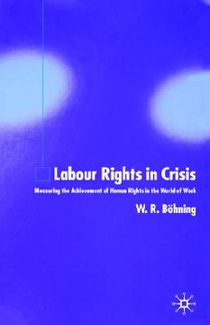 portada labour rights in crisis: measuring the achievement of human rights in the world of work (in English)
