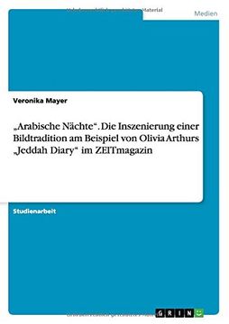 portada „Arabische Nächte". Die Inszenierung einer Bildtradition am Beispiel von Olivia Arthurs „Jeddah Diary" im ZEITmagazin (German Edition)