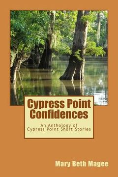 portada Cypress Point Confidences: An Anthology of Short Stories from Cypress Point, MS (en Inglés)