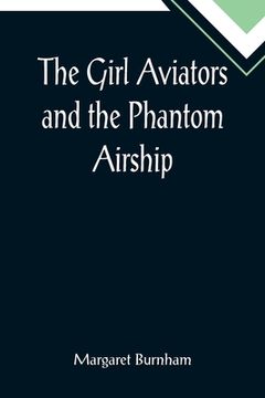 portada The Girl Aviators and the Phantom Airship (in English)